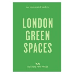 An Opinionated Guide To London Green Spaces By Hoxton Mini Press