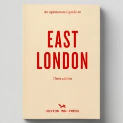 An Opinionated Guide To East London (Third Edition) By Hoxton Mini Press